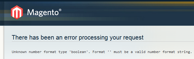 Magento showing error message: "There has been an error processing your request — Unknown number format type 'boolean'. Format '' must be a valid number format string."